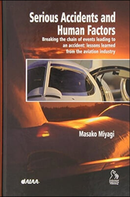 Serious Accidents and Human Factorsbreaking the Chain of Events Leading to an Accident: Lessons Learned from the Aviation Industry