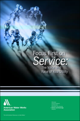Focus First on Service: The Face and Voice of Your Water Utility