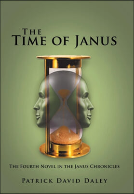 The Time of Janus: The Fourth Novel in the Janus Chronicles