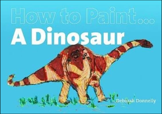 How to Paint a Dinosaur