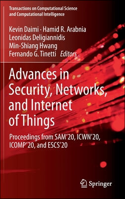 Advances in Security, Networks, and Internet of Things: Proceedings from Sam'20, Icwn'20, Icomp'20, and Escs'20