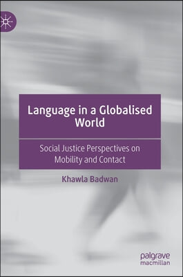 Language in a Globalised World: Social Justice Perspectives on Mobility and Contact