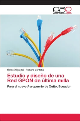 Estudio y diseno de una Red GPON de ultima milla