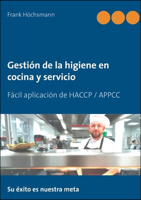 Gestion de la higiene en cocina y servicio: Facil aplicacion de HACCP / APPCC