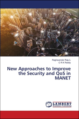 New Approaches to Improve the Security and QoS in MANET