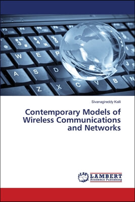 Contemporary Models of Wireless Communications and Networks