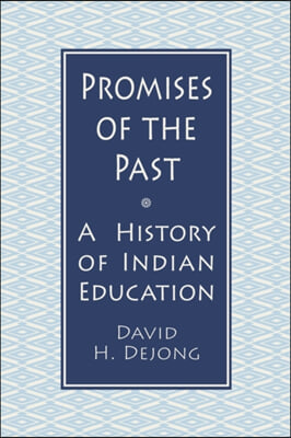 Promises of the Past: A History of Indian Education