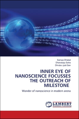 Inner Eye of Nanoscience Focusses the Outreach of Milestone