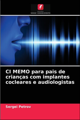 CI MEMO para pais de criancas com implantes cocleares e audiologistas