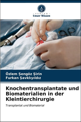 Knochentransplantate und Biomaterialien in der Kleintierchirurgie