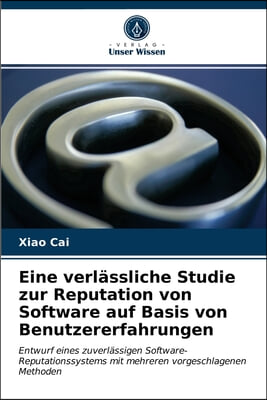 Eine verlassliche Studie zur Reputation von Software auf Basis von Benutzererfahrungen