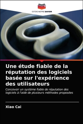 Une etude fiable de la reputation des logiciels basee sur l&#39;experience des utilisateurs