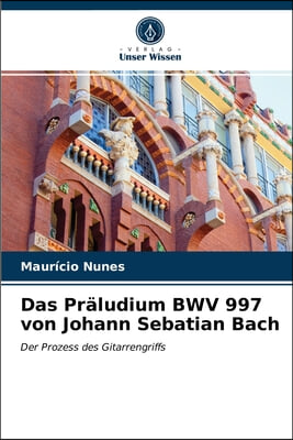 Das Praludium BWV 997 von Johann Sebatian Bach