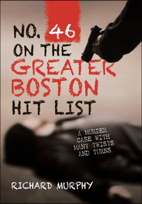 No. 46 on the Greater Boston Hit List: A Murder Case with Many Twists and Turns