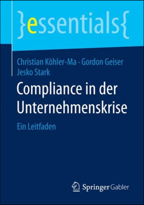 Compliance in Der Unternehmenskrise: Ein Leitfaden