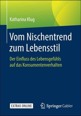 Vom Nischentrend Zum Lebensstil: Der Einfluss Des Lebensgefuhls Auf Das Konsumentenverhalten