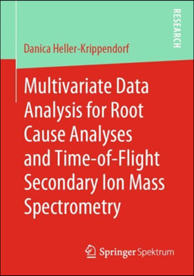 Multivariate Data Analysis for Root Cause Analyses and Time-Of-Flight Secondary Ion Mass Spectrometry