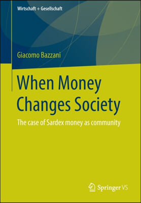 When Money Changes Society: The Case of Sardex Money as Community