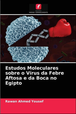 Estudos Moleculares sobre o Virus da Febre Aftosa e da Boca no Egipto