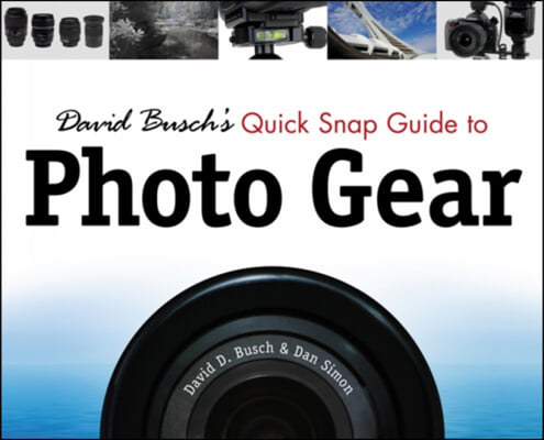 David Busch&#39;s Quick Snap Guide to Photo Gear