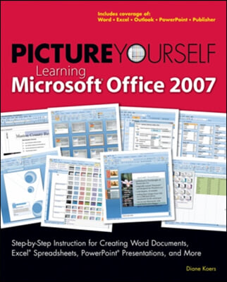 Picture Yourself Learning Microsoft Office 2007