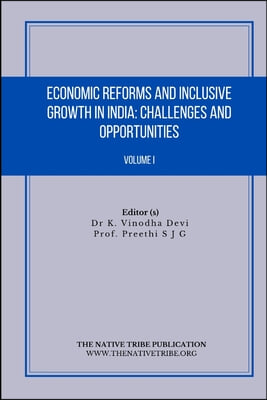 Economic Reforms and Inclusive Growth in India: Challenges and Opportunities