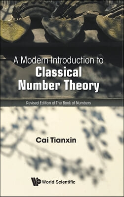 A Modern Introduction to Classical Number Theory