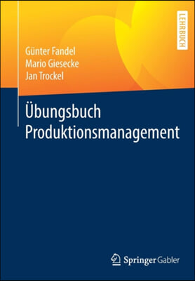 Ubungsbuch Produktionsmanagement