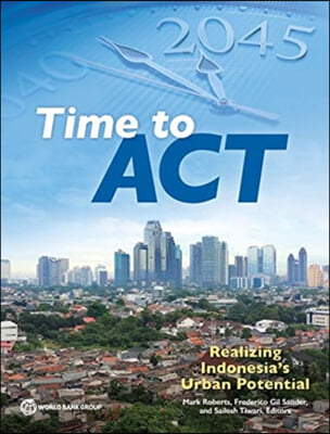 Time to ACT: Realizing Indonesia&#39;s Urban Potential