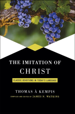 Imitation of Christ: Classic Devotions in Today&#39;s Language