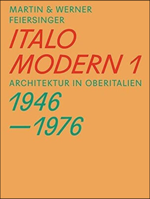 Italomodern 1: Architektur in Oberitalien 1946-1976