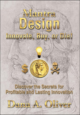 Mantra Design - Innovate, Buy or Die!: Discover the Secrets for Profitable and Lasting Innovation