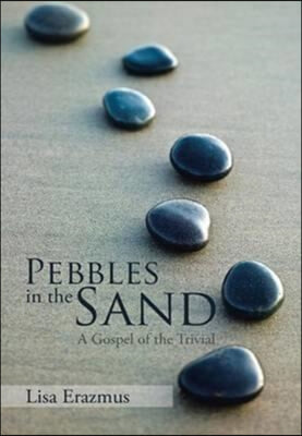 Pebbles in the Sand: A Gospel of the Trivial
