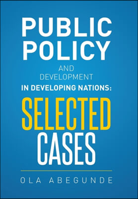 Public Policy and Development in Developing Nations: Selected Cases