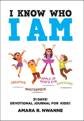 I Know Who I Am: 31 DAYS! Devotional Journal For Kids!!