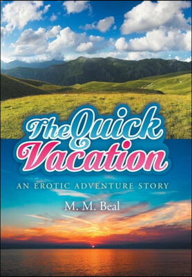 The Quick Vacation: An Erotic Adventure Story