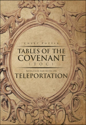 Tables Of the Covenant (TOC): Revelation And Notes On Teleportation