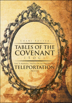 Tables Of the Covenant (TOC): The &#39;&#39;E-Manuel: &quot; Notes On Activating The Teleportation Process