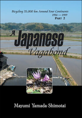 A Japanese Vagabond: Bicycling 35,000 km Around Four Continents 1986 - 1989 PART 2