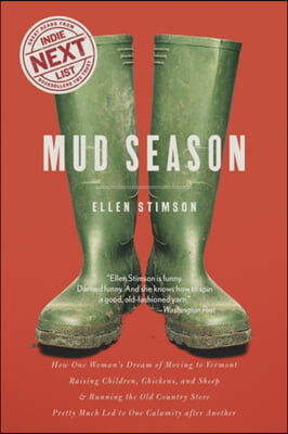 Mud Season: How One Woman&#39;s Dream of Moving to Vermont, Raising Children, Chickens and Sheep, and Running the Old Country Store Pr