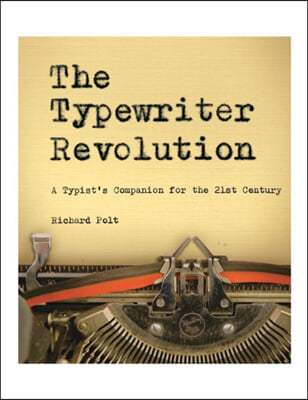 The Typewriter Revolution: A Typist&#39;s Companion for the 21st Century