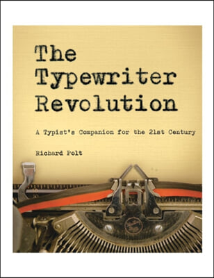 The Typewriter Revolution: A Typist's Companion for the 21st Century