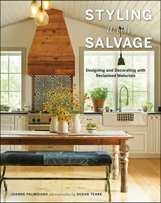 Styling with Salvage: Designing and Decorating with Reclaimed Materials