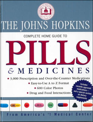 The Johns Hopkins Complete Home Guide to Pills and Medicines