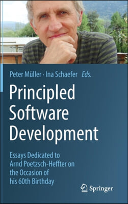 Principled Software Development: Essays Dedicated to Arnd Poetzsch-Heffter on the Occasion of His 60th Birthday