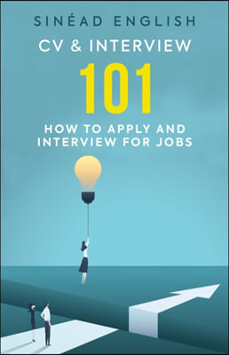 CV &amp; Interview 101: How to Apply and Interview for Jobs