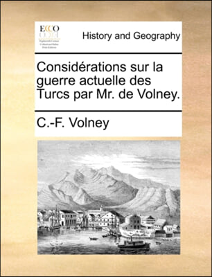 Considi&#191;&#189;rations sur la guerre actuelle des Turcs par Mr. de Volney.