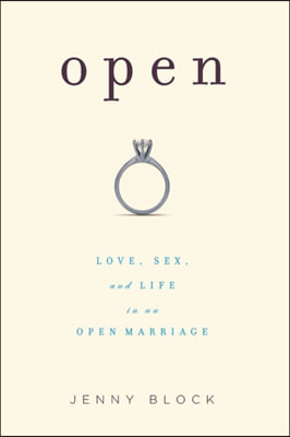 Open: Love, Sex and Life in an Open Marriage