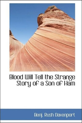 Blood Will Tell the Strange Story of a Son of Ham
