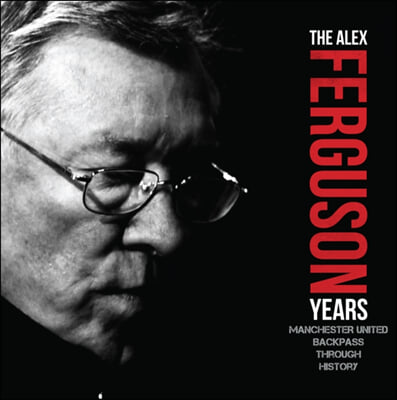 The Alex Ferguson Years